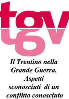 Il Trentino nella Grande Guerra Aspetti sconosciuti di un conflitto conosciuto