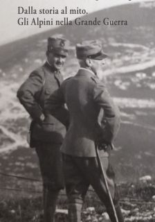 Dalla storia al mito - Gli Alpini nella Grande Guerra